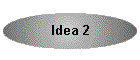 Idea 2
