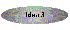 Idea 3